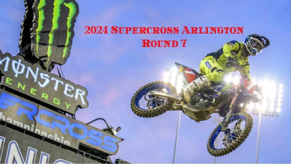 2024 AMA Supercross Arlington Round 7